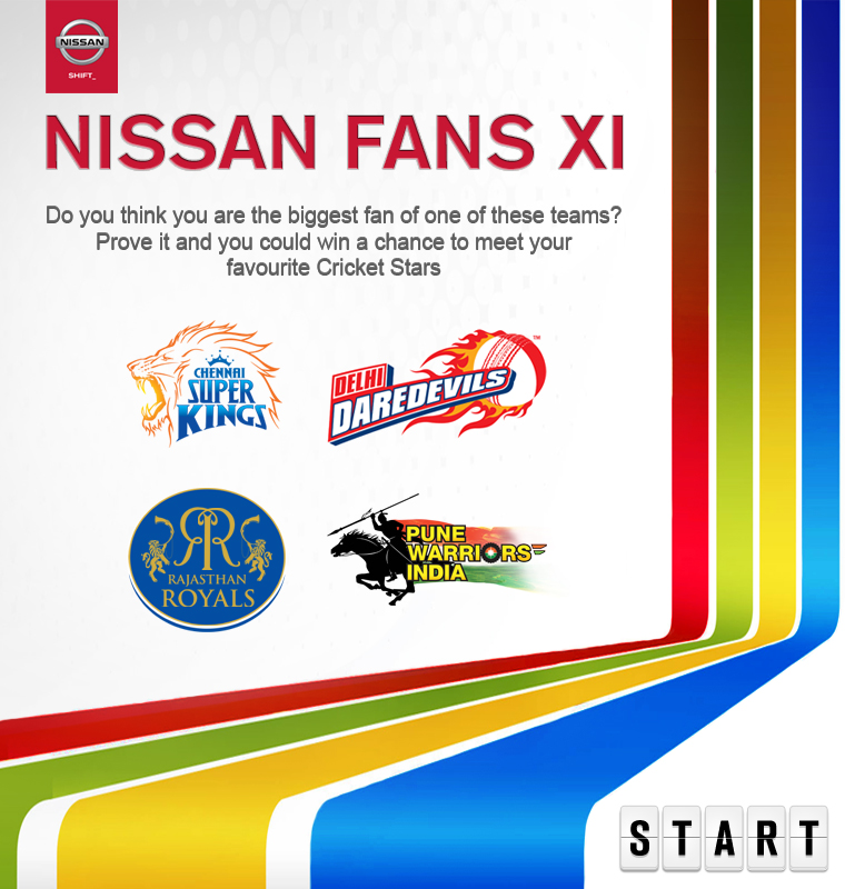 Nissan – Principle Sponsor - Chennai Super Kings, Delhi Daredevils, Pune Warriors, Rajasthan Royals – 2013